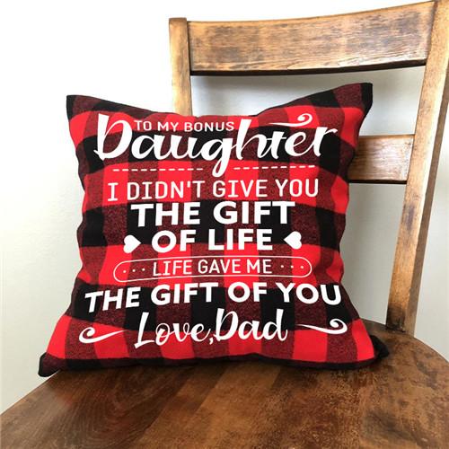Dad To Daughter - I Didn't Give You The Gift Of Life  - Pillow Case