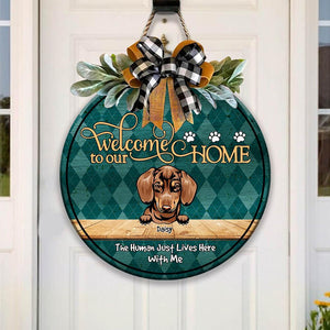 Personalized Custom Wood Door Sign, Dog Lover Gift, Welcome To Our Home The Human Just Lives Here With Us