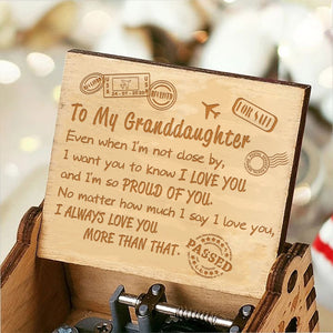 To My Granddaughter - Even When I'm Not Close By - Engraved Music Box