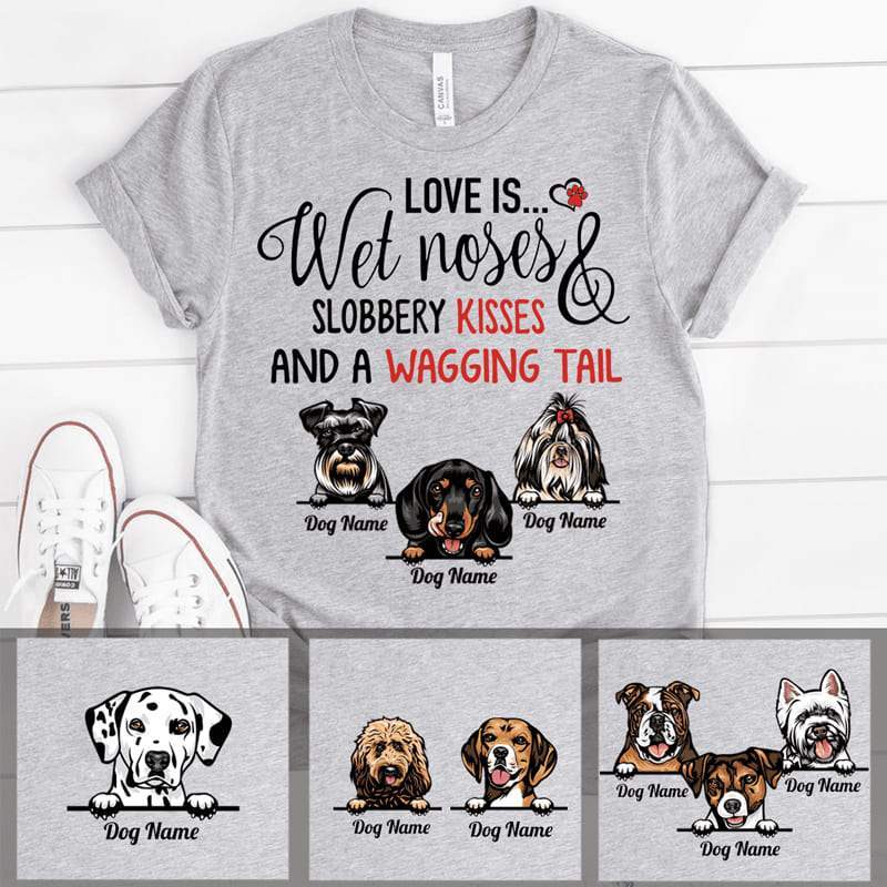 Personalized Custom T-shirt, Dog Lover Gift, Love Is Wet Noses Slobbery Kisses T-shirt