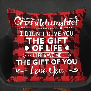 To My Granddaughter - I Didn't Give You The Gift Of Life - Pillow Case
