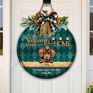Personalized Custom Wood Door Sign, Dog Lover Gift,  Welcome To Our Home The Human Just Lives Here With Us